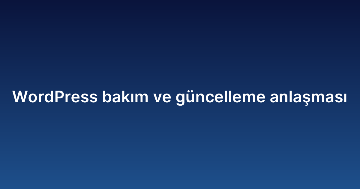 WordPress bakım ve güncelleme anlaşması