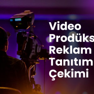 Video Prodüksiyon Reklam Tanıtım Filmi Çekimi
